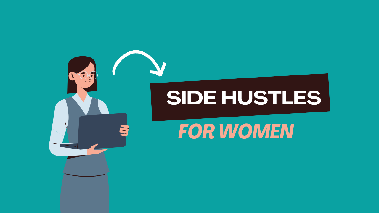 Side Hustles for Women to Make Money